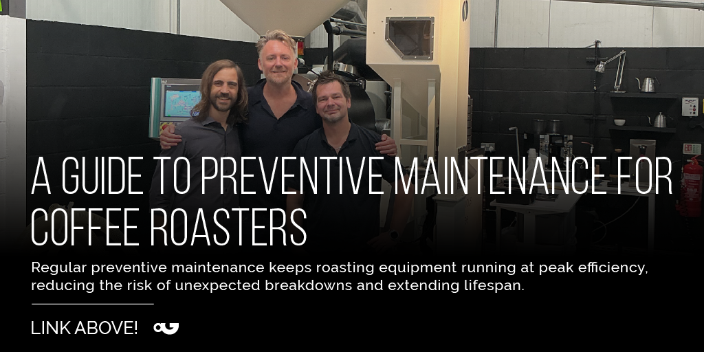 Maximizing Coffee Roaster Performance Through Preventive Maintenance