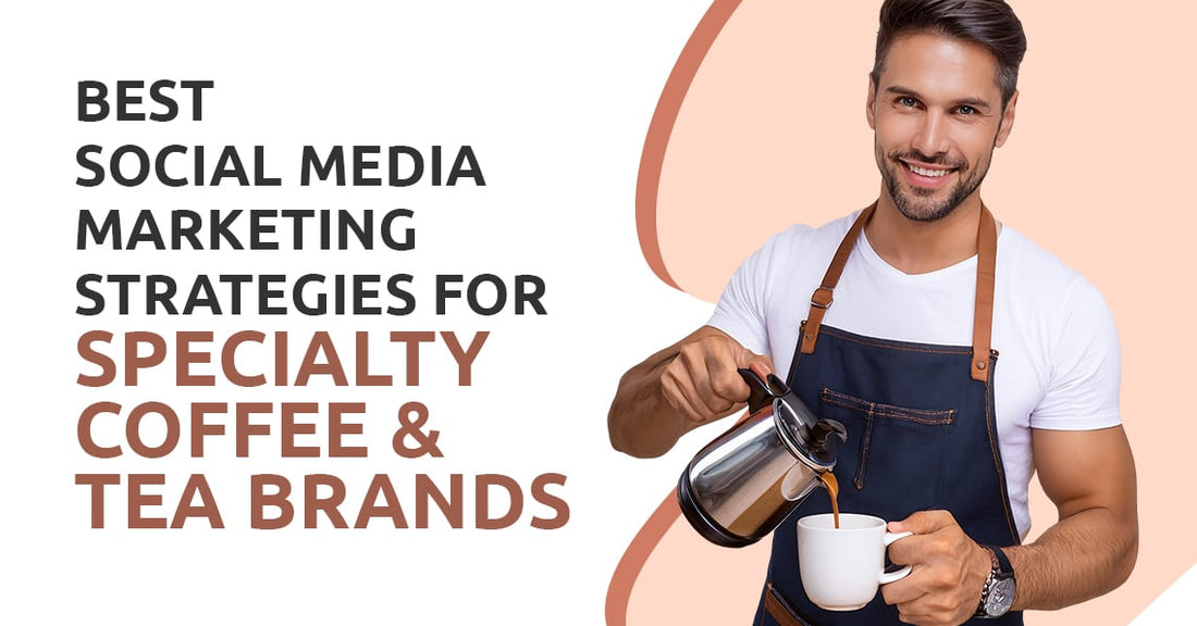 Brewing Success - Social Media Strategies for Coffee and Tea Brands