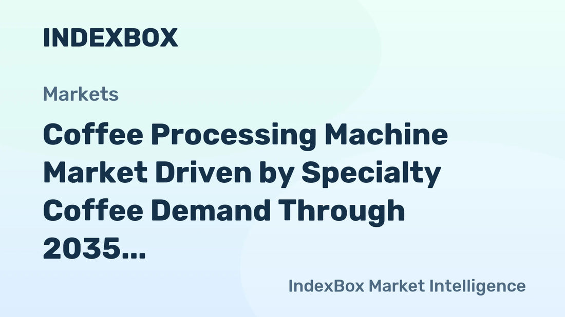 Global Coffee Processing Machine Market Set for Growth Surge